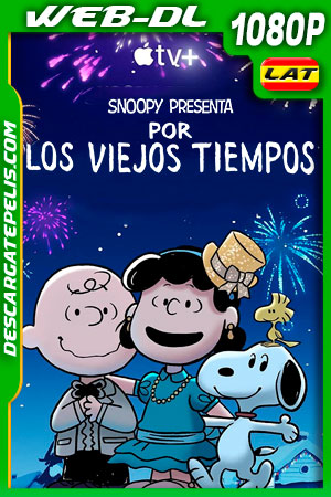 Snoopy Presenta: Por los viejos tiempo (2021) 1080p WEB-DL Latino