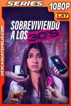 Sobreviviendo a los 30's Temporada 1 (2022) 1080p WEB-DL Latino Sobreviviendo a los 30's Temporada 1 (2022) 1080p WEB-DL Latino