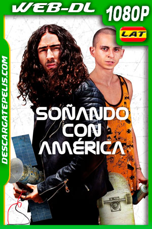 Soñando con America (2020) 1080p WEB-DL Latino Soñando con America (2020) 1080p WEB-DL Latino
