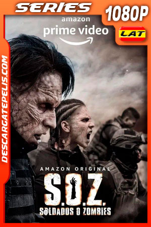 S.O.Z. Soldados o Zombies (2021) Temporada 1 1080p WEB-DL Latino S.O.Z. Soldados o Zombies (2021) Temporada 1 1080p WEB-DL Latino