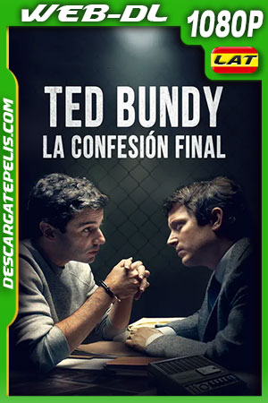 Ted Bundy: La Confesión Final (2021) 1080p WEB-DL Latino Ted Bundy: La Confesión Final (2021) 1080p WEB-DL Latino