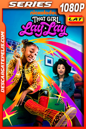 That Girl Lay Lay Temporada 1 (2021) 1080p WEB-DL Latino
