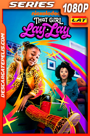 That Girl Lay Lay Temporada 1 (2021) 1080p WEB-DL Latino That Girl Lay Lay Temporada 1 (2021) 1080p WEB-DL Latino