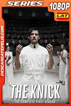 The Knick (2014) Temporada 1 1080p WEB-DL Latino The Knick (2014) Temporada 1 1080p WEB-DL Latino