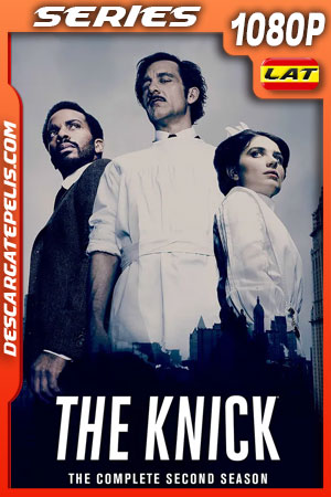 The Knick (2015) Temporada 2 1080p WEB-DL Latino The Knick (2015) Temporada 2 1080p WEB-DL Latino