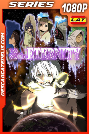 To Your Eternity Temporada 1 (2022) 1080p WEB-DL Latino To Your Eternity Temporada 1 (2022) 1080p WEB-DL Latino