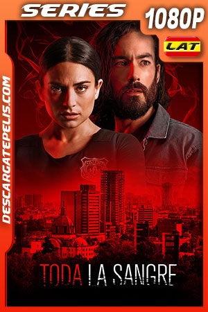 Toda la Sangre Temporada 1 (2022) 1080p WEB-DL Latino Toda la Sangre Temporada 1 (2022) 1080p WEB-DL Latino