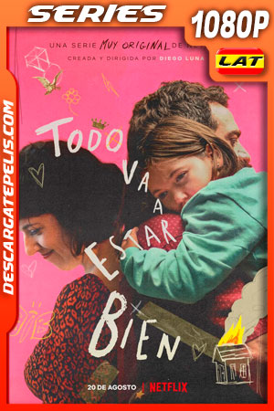 Todo va a estar bien (2021) Temporada 1 1080p WEB-DL Latino Todo va a estar bien (2021) Temporada 1 1080p WEB-DL Latino