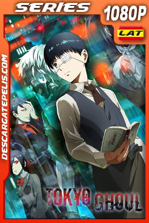 Tokyo Ghoul (2014) Temporada 1 1080p WEB-DL Latino Tokyo Ghoul (2014) Temporada 1 1080p WEB-DL Latino