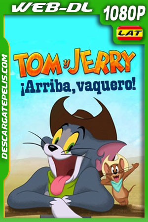 Tom y Jerry: ¡Arriba vaquero! (2022) 1080p WEB-DL Latino Tom y Jerry: ¡Arriba vaquero! (2022) 1080p WEB-DL Latino