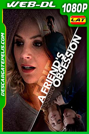Una Amistad Obsesiva (2018) 1080p WEB-DL AMZN Latino Una Amistad Obsesiva (2018) 1080p WEB-DL AMZN Latino