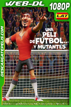 Una peli de fútbol... y mutantes (2022) 1080p WEB-DL Latino Una peli de fútbol... y mutantes (2022) 1080p WEB-DL Latino