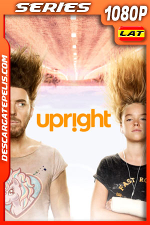 Upright Temporada 1 (2019) 1080p WEB-DL Latino Upright Temporada 1 (2019) 1080p WEB-DL Latino