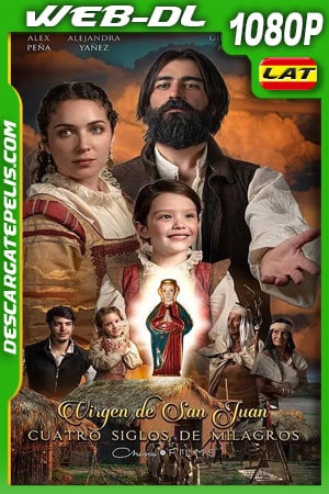 Virgen de San Juan cuatro siglos de milagros (2021) 1080p WEB-DL Latino Virgen de San Juan cuatro siglos de milagros (2021) 1080p WEB-DL Latino