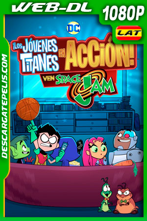 ¡Los Jóvenes Titanes en Acción! ven Space Jam (2021) 1080p WEB-DL Latino ¡Los Jóvenes Titanes en Acción! ven Space Jam (2021) 1080p WEB-DL Latino