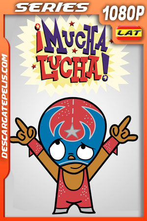 ¡Mucha Lucha! (2002) Temporada 1 1080p WEB-DL Latino