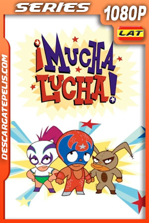 ¡Mucha Lucha! (2003) Temporada 2 1080p WEB-DL Latino